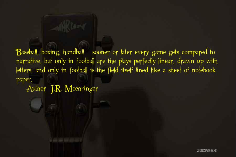 Football Plays Quotes By J.R. Moehringer