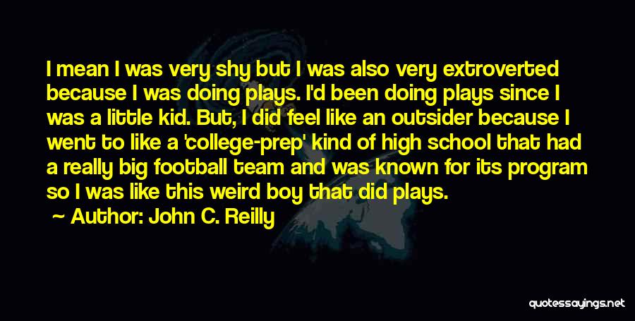 Football Plays Quotes By John C. Reilly