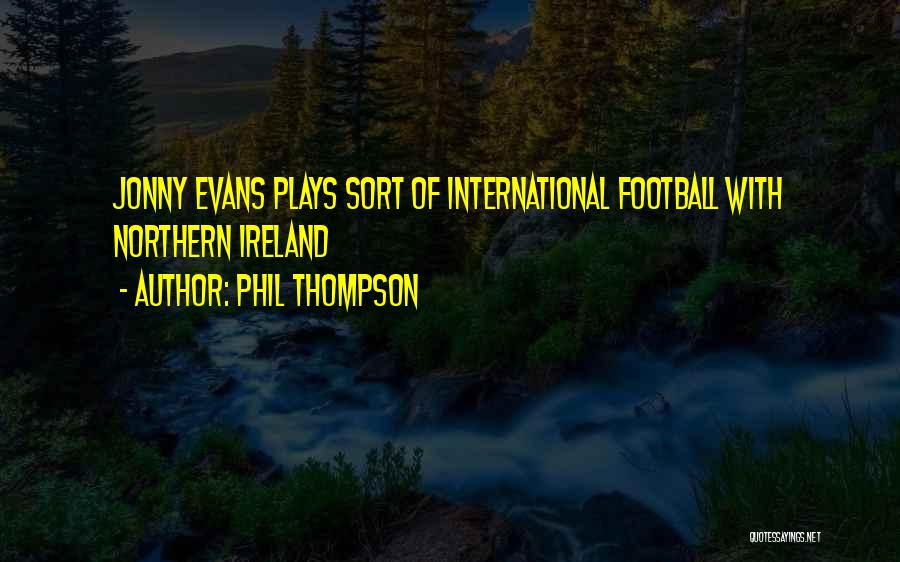 Football Plays Quotes By Phil Thompson