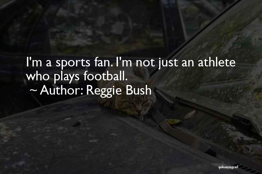 Football Plays Quotes By Reggie Bush