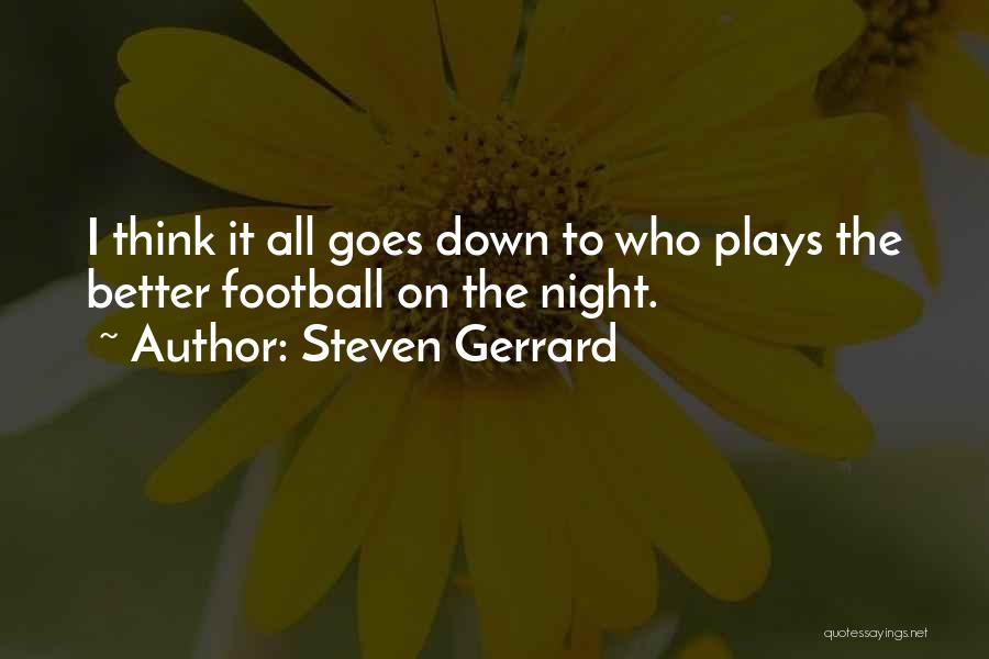 Football Plays Quotes By Steven Gerrard