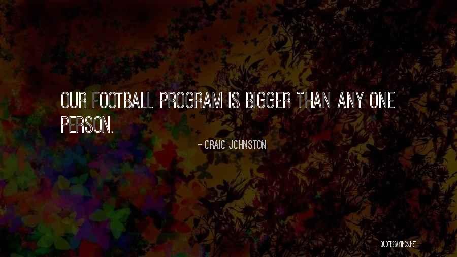 Football Program Quotes By Craig Johnston Football Program Quotes By Craig Johnston
