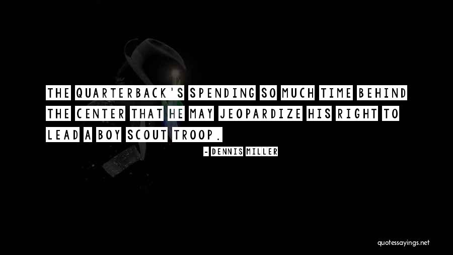 Football Quarterback Quotes By Dennis Miller Football Quarterback Quotes By Dennis Miller