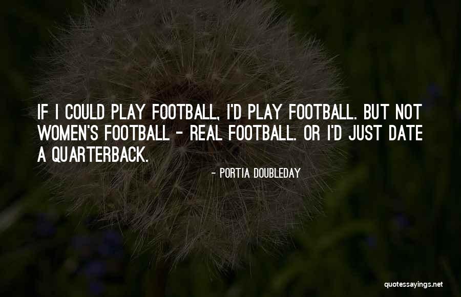 Football Quarterback Quotes By Portia Doubleday Football Quarterback Quotes By Portia Doubleday