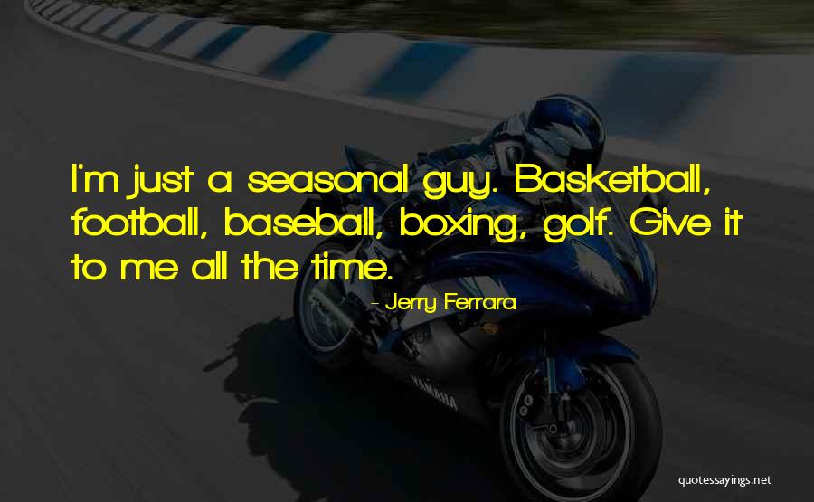 Football Quotes By Jerry Ferrara Football Quotes By Jerry Ferrara
