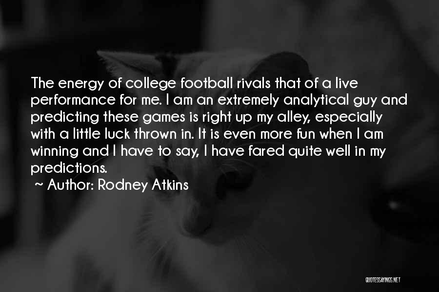 Football Rivals Quotes By Rodney Atkins