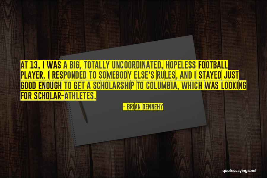 Football Scholarship Quotes By Brian Dennehy Football Scholarship Quotes By Brian Dennehy