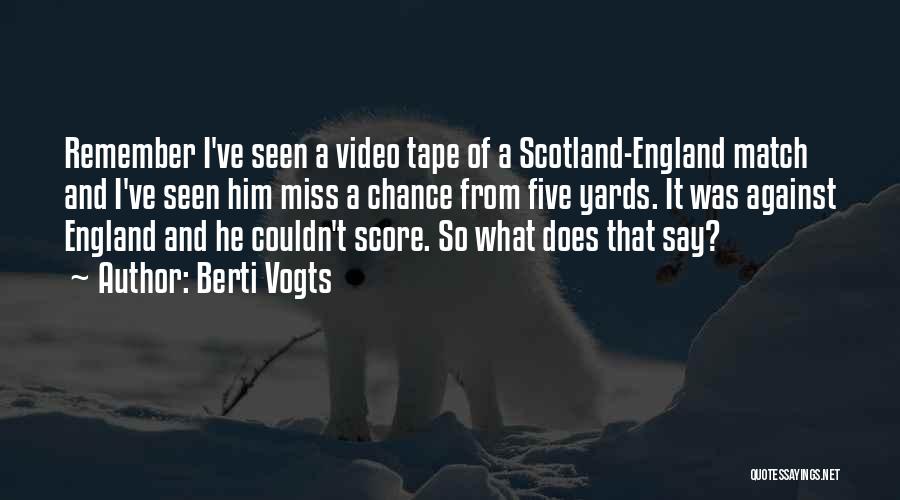 Football Score Quotes By Berti Vogts