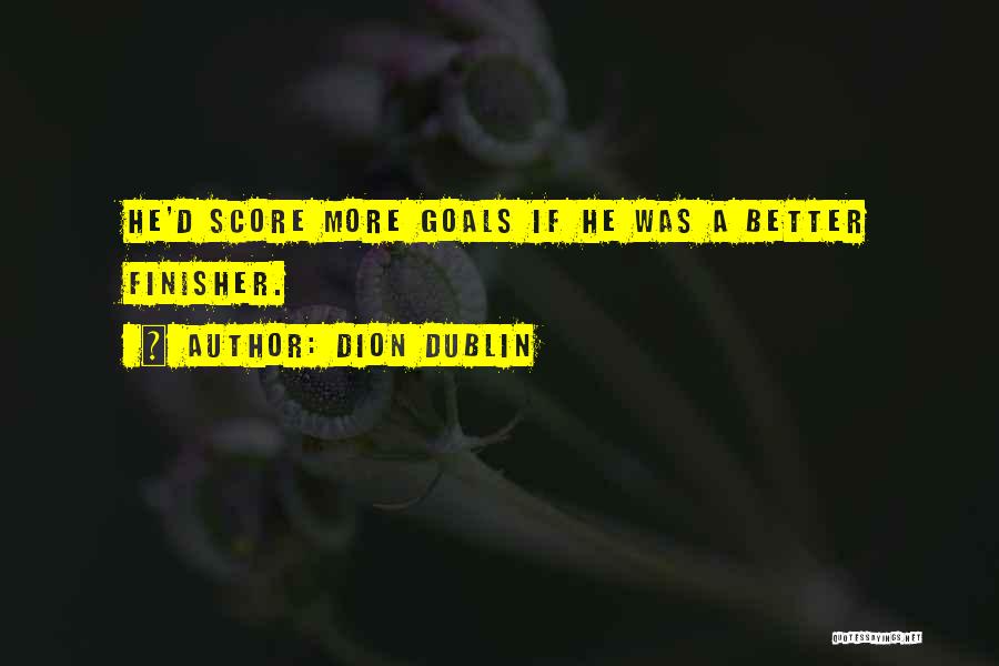 Football Score Quotes By Dion Dublin