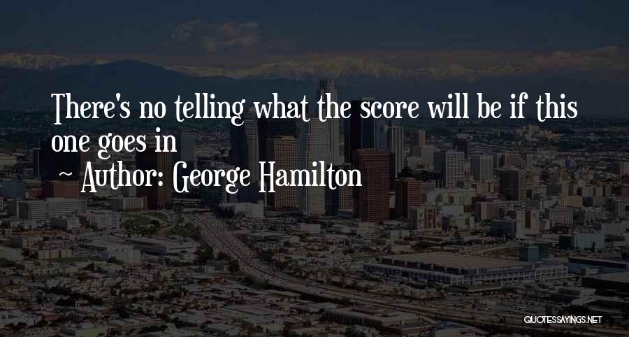 Football Score Quotes By George Hamilton