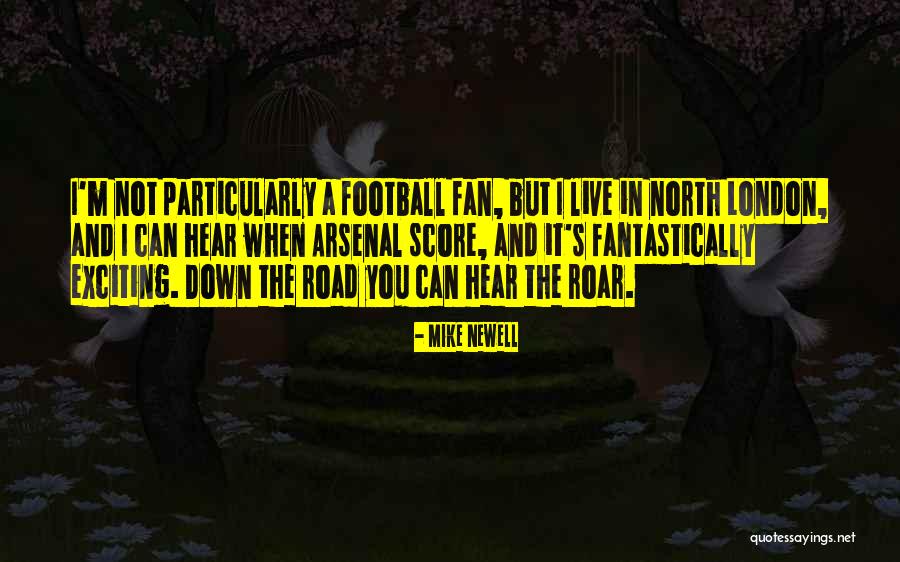 Football Score Quotes By Mike Newell