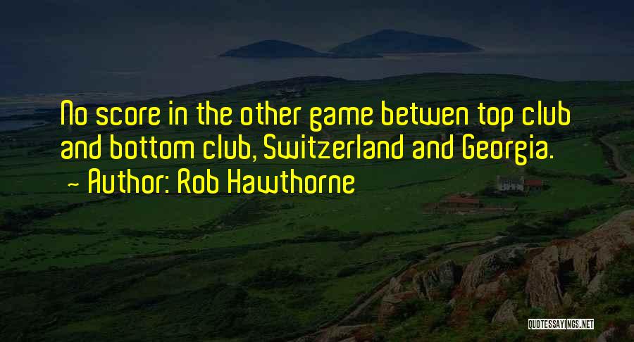 Football Score Quotes By Rob Hawthorne