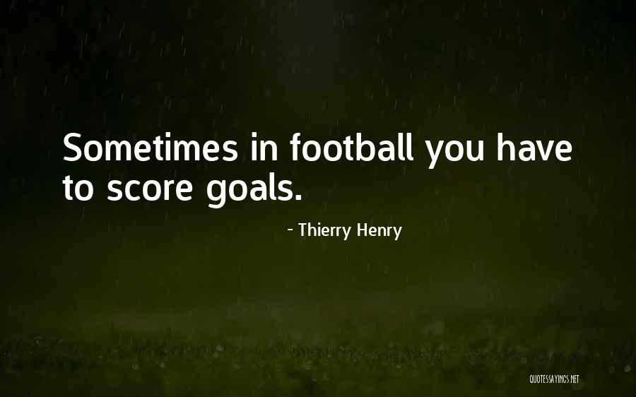 Football Score Quotes By Thierry Henry Football Score Quotes By Thierry Henry