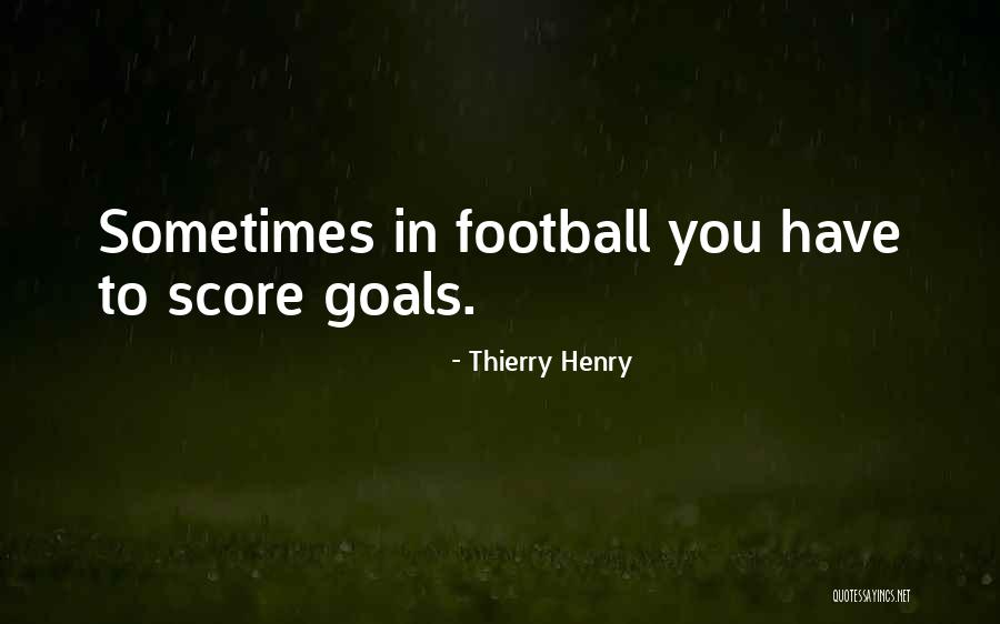 Football Score Quotes By Thierry Henry