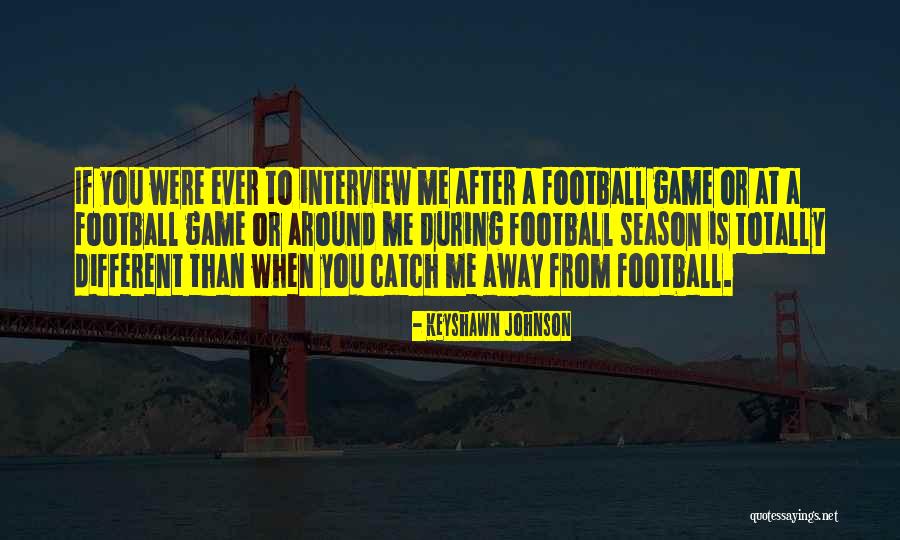 Football Season Over Quotes By Keyshawn Johnson Football Season Over Quotes By Keyshawn Johnson