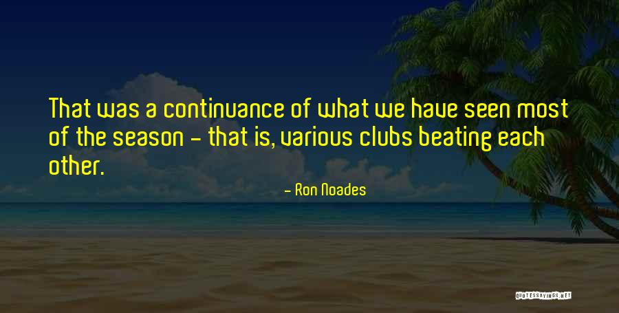 Football Season Over Quotes By Ron Noades Football Season Over Quotes By Ron Noades