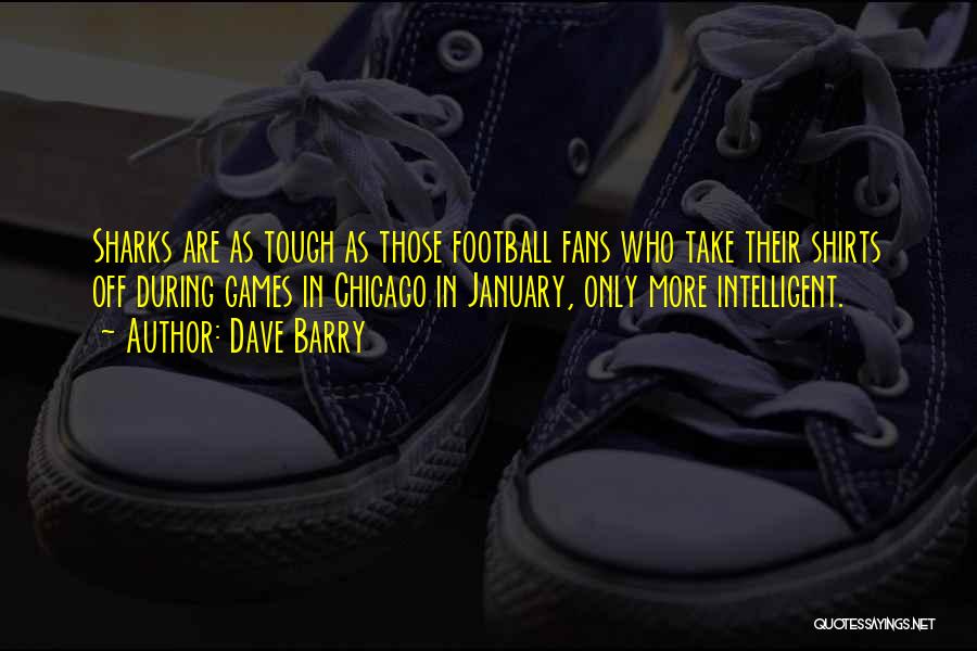 Football Shirts Quotes By Dave Barry