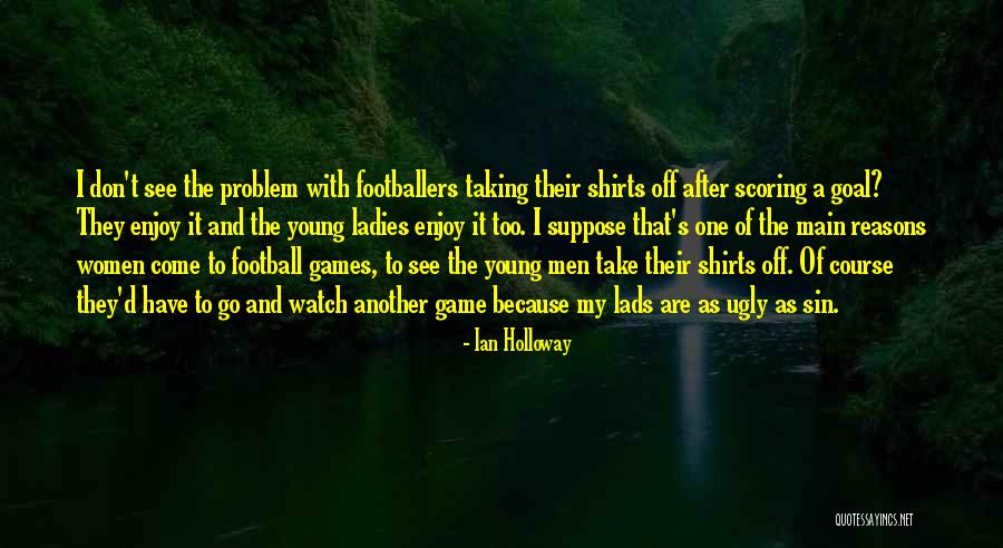 Football Shirts Quotes By Ian Holloway