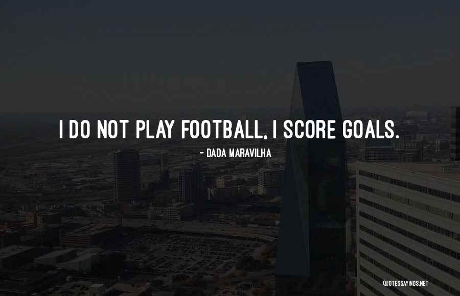 Football Soccer Quotes By Dada Maravilha