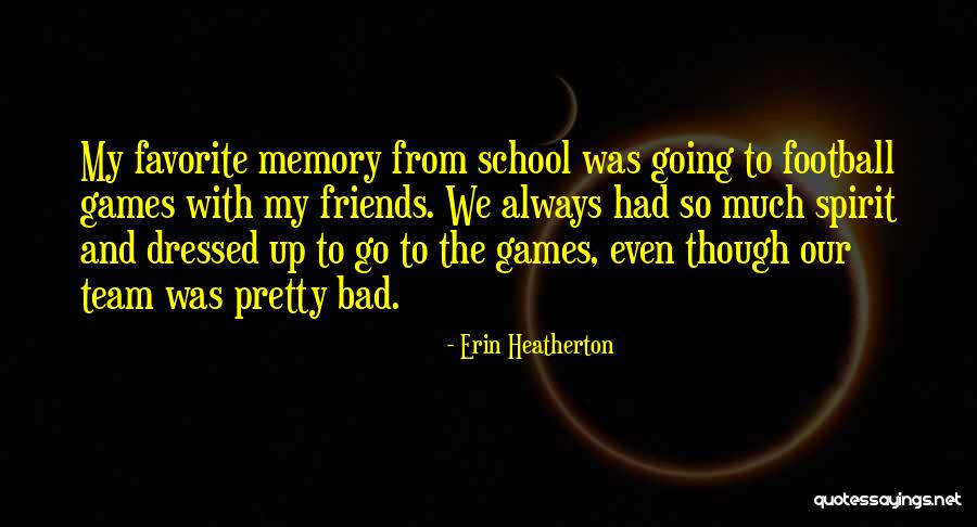 Football Spirit Quotes By Erin Heatherton Football Spirit Quotes By Erin Heatherton