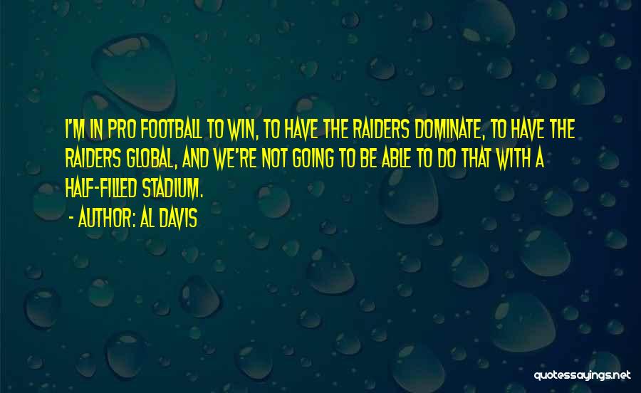 Football Stadium Quotes By Al Davis