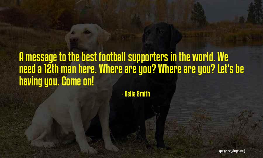 Football Supporters Quotes By Delia Smith