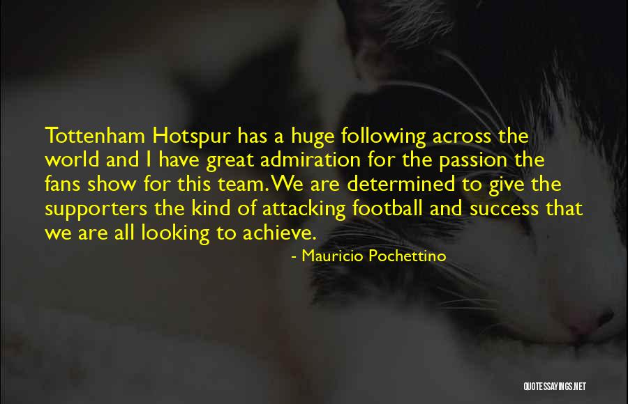 Football Supporters Quotes By Mauricio Pochettino