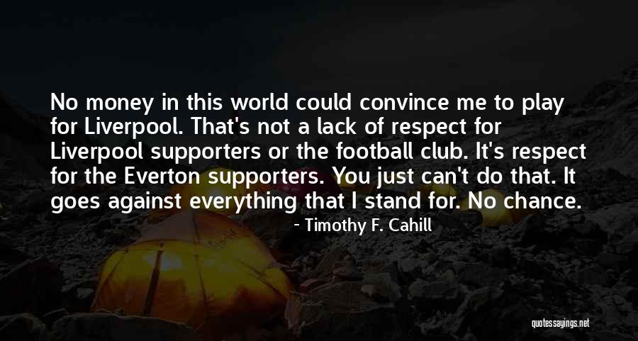 Football Supporters Quotes By Timothy F. Cahill