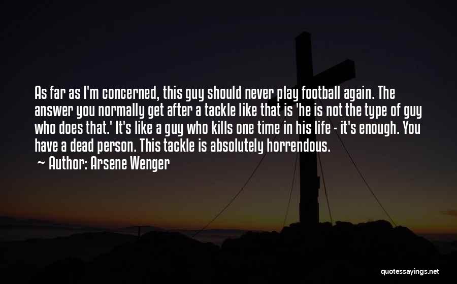 Football Tackle Quotes By Arsene Wenger