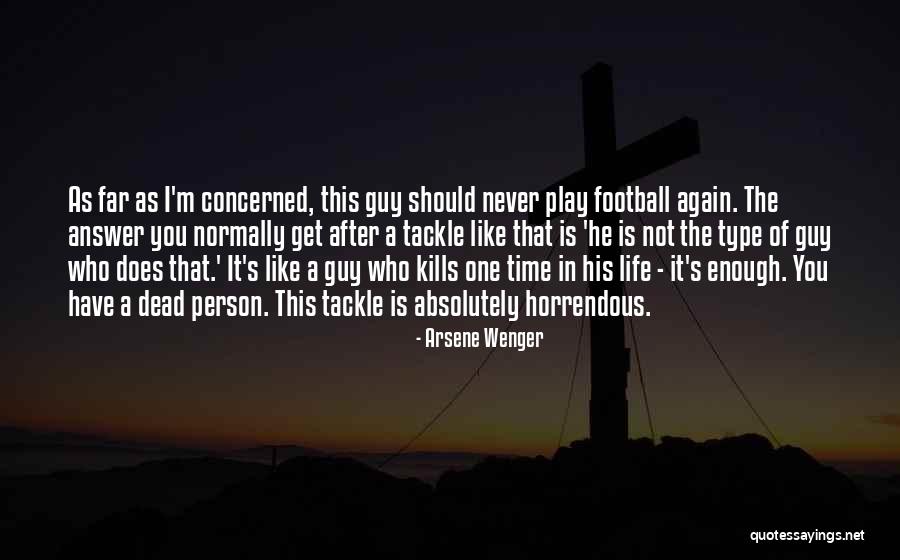 Football Tackle Quotes By Arsene Wenger