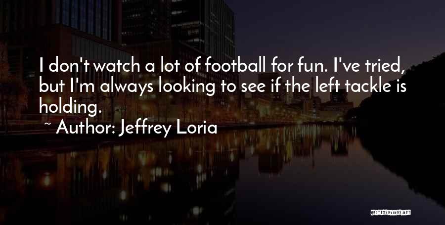 Football Tackle Quotes By Jeffrey Loria