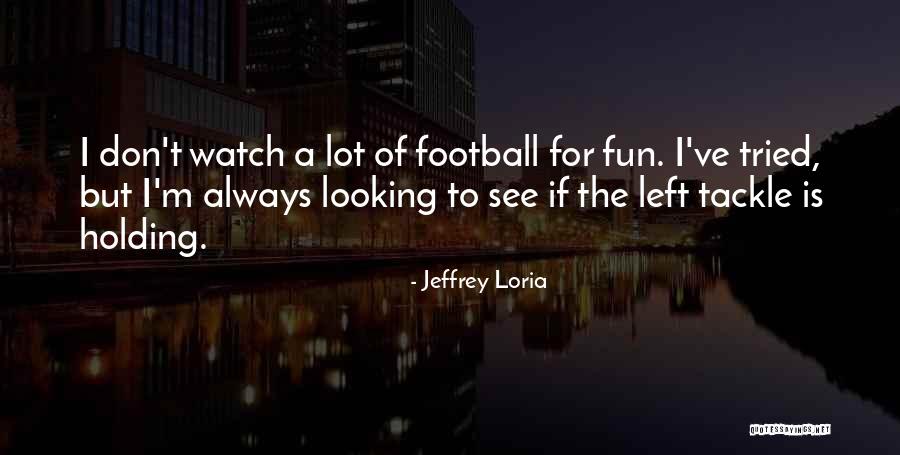 Football Tackle Quotes By Jeffrey Loria