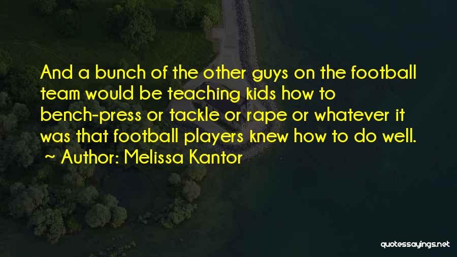 Football Tackle Quotes By Melissa Kantor