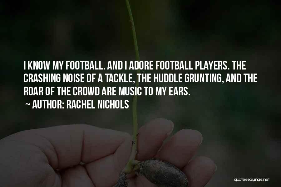 Football Tackle Quotes By Rachel Nichols