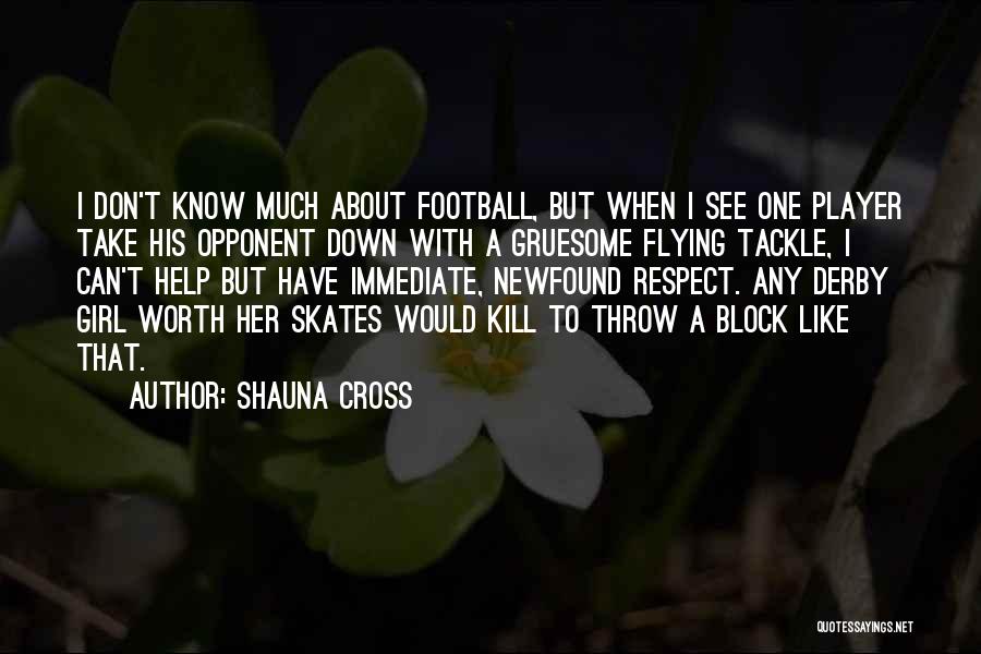 Football Tackle Quotes By Shauna Cross