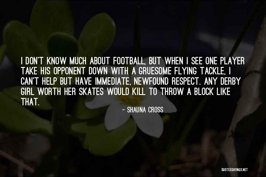 Football Tackle Quotes By Shauna Cross