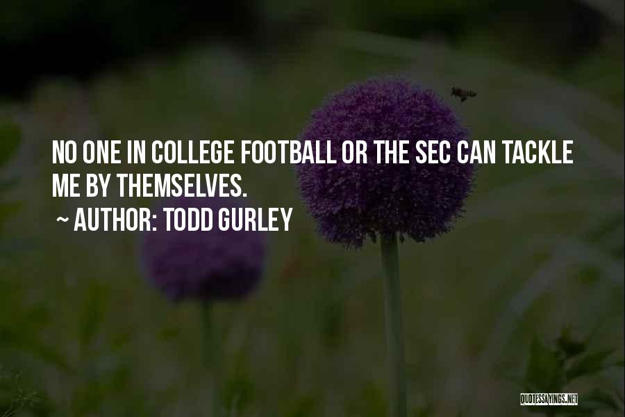 Football Tackle Quotes By Todd Gurley