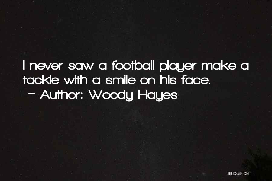 Football Tackle Quotes By Woody Hayes