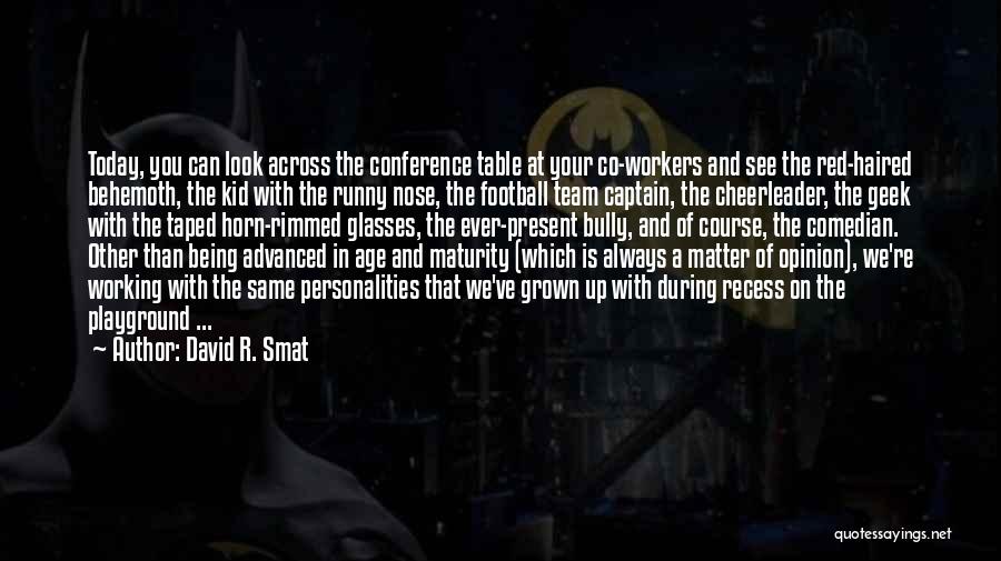 Football Team Captain Quotes By David R. Smat