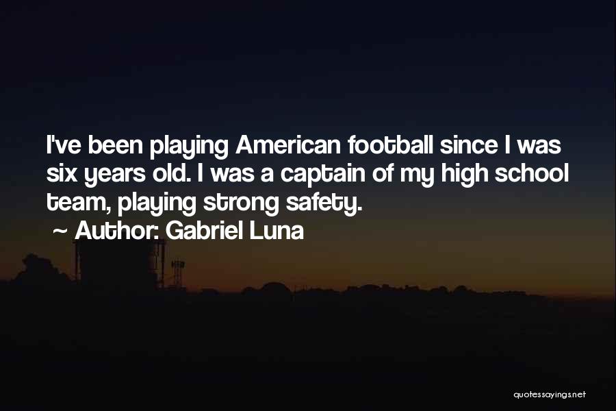 Football Team Captain Quotes By Gabriel Luna