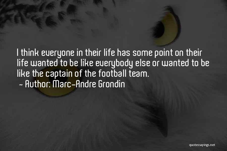 Football Team Captain Quotes By Marc-Andre Grondin