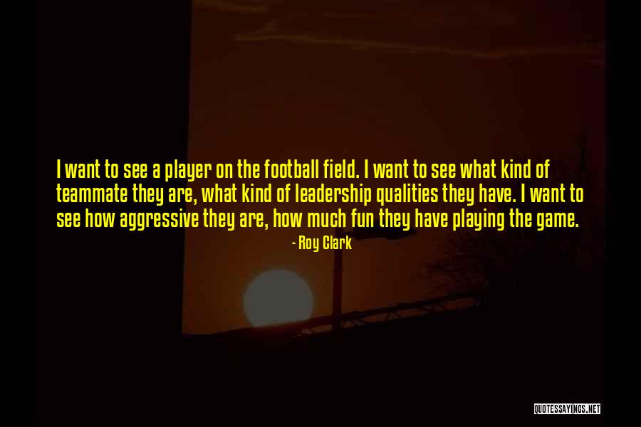 Football Teammate Quotes By Roy Clark Football Teammate Quotes By Roy Clark