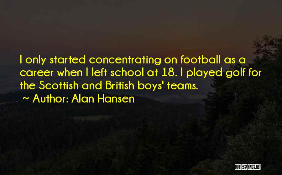 Football Teams Quotes By Alan Hansen