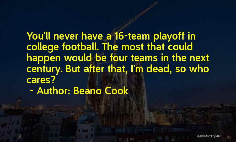 Football Teams Quotes By Beano Cook