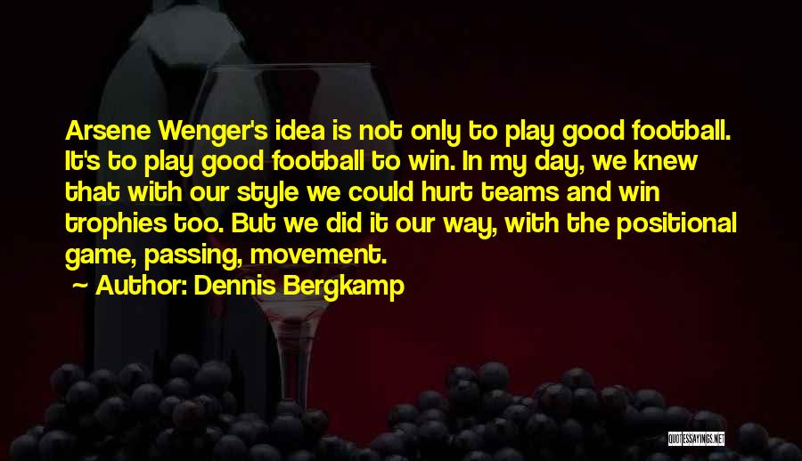 Football Teams Quotes By Dennis Bergkamp