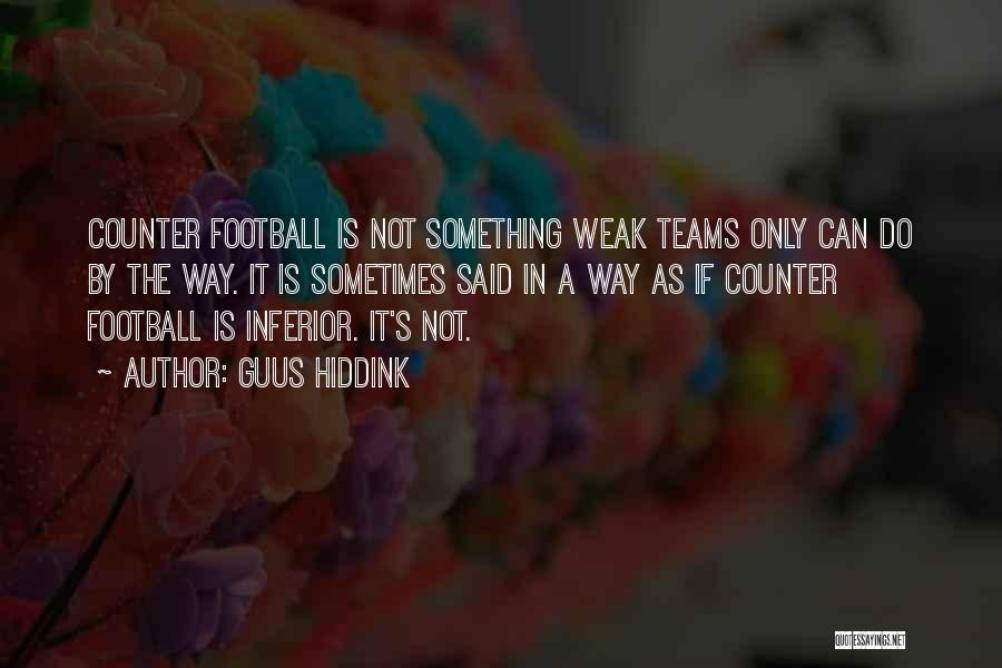 Football Teams Quotes By Guus Hiddink