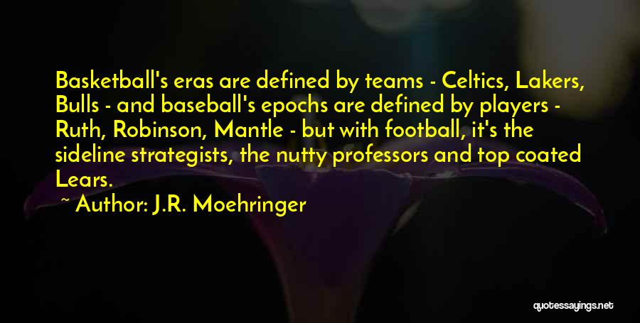 Football Teams Quotes By J.R. Moehringer