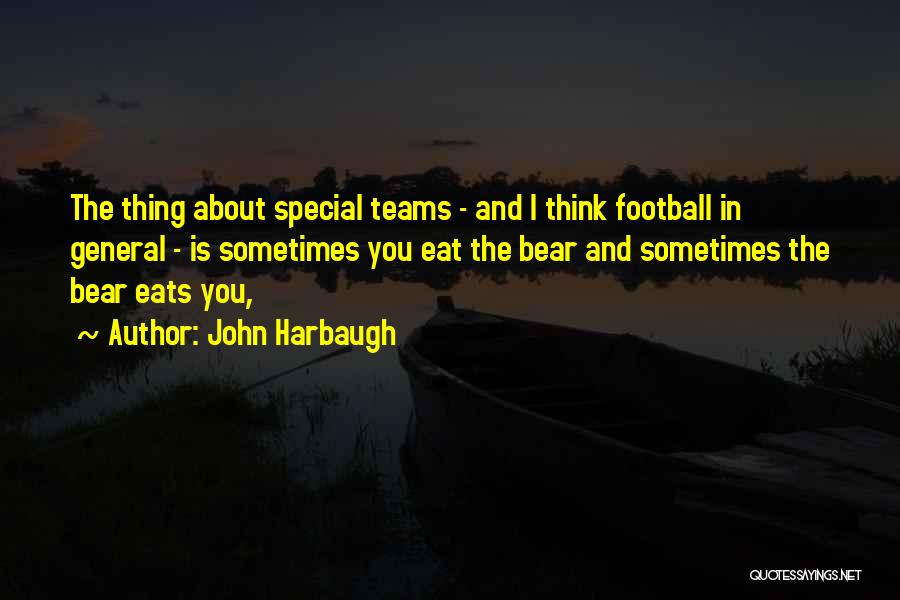 Football Teams Quotes By John Harbaugh