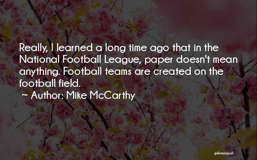 Football Teams Quotes By Mike McCarthy