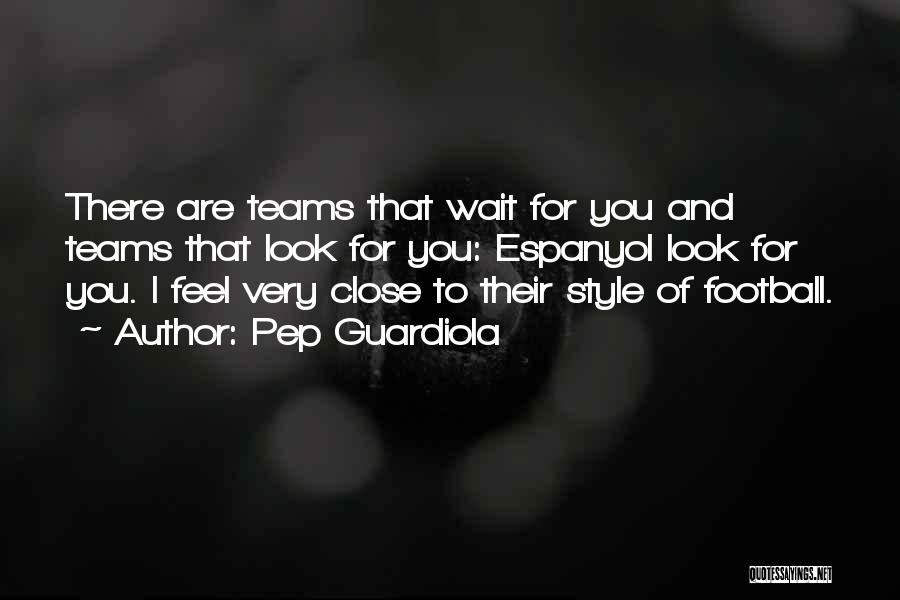 Football Teams Quotes By Pep Guardiola